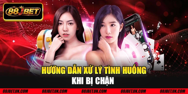 Hướng dẫn xử lý tình huống khi bị chặn 