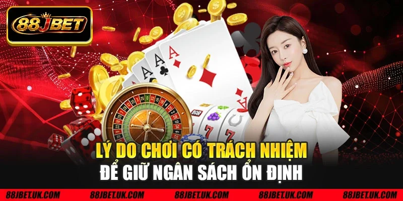 Lý do chơi có trách nhiệm để giữ ngân sách ổn định